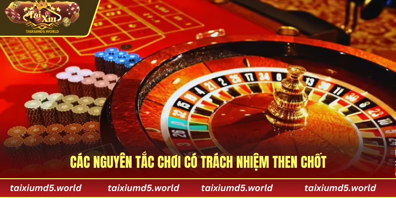 Các nguyên tắc chơi có trách nhiệm then chốt