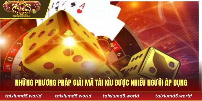 Những phương pháp giải mã tài xỉu được nhiều người áp dụng