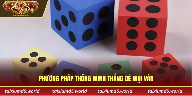Phương pháp thông minh thắng dễ mọi ván